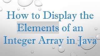 How to Display the Elements of an Integer Array in Java [upl. by Elke239]