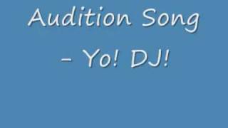 Audition Song Yo DJ ♫ [upl. by Noreht]