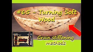 65  Turning Soft Wood  Grain stiffening methods [upl. by Yerxa588]