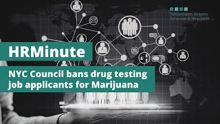 HRMinute NYC Council bans drug testing job applicants for Marijuana [upl. by Zat180]