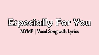 Especially For You Lyrics  MYMP [upl. by Akiraa]