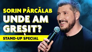 Sorin Parcalab  UNDE AM GREȘIT  STANDUP SPECIAL [upl. by Rebmyk]