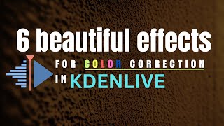 Beautiful Effects 6 Beautiful Effects in Kdenlive for Colour Corrections [upl. by Johen909]