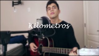 Kilometros  Sin Bandera  Sergio Vela Cover [upl. by Eglanteen]