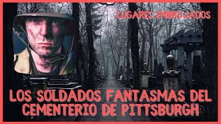 Los Soldados Fantasmas del Cementerio de Pittsburgh [upl. by Sibella20]