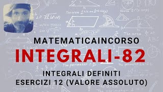 Integrali 82  Integrali definiti esercizi 12 integrale con valore assoluto [upl. by Karee993]