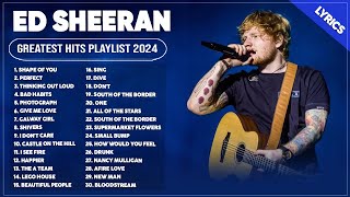 Ed Sheeran Best Songs Playlist 2024  The Best Of Ed Sheeran  Greatest Hits Full Album 2024 Lyrics [upl. by Ellehcan494]