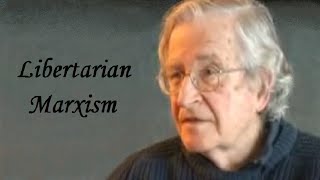 Noam Chomsky  Libertarian Marxism [upl. by Anivek]