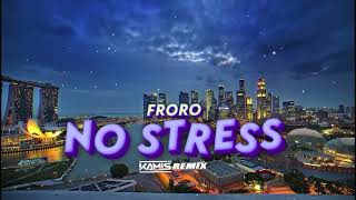 Froro  NO STRESS KAMIŚ REMIX [upl. by Atirat]