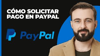 Cómo solicitar un pago en PayPal 2024  Solicitar dinero con PayPal [upl. by Elbas]