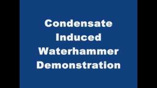 Condensate Induced Waterhammer [upl. by Delmer885]