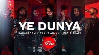 Coke Studio  Season 14  Ye Dunya  Karakoram x Talha Anjum x Faris Shafi [upl. by Japeth705]