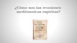 ¿Cómo son las reuniones mediúmnicas espíritas [upl. by Coplin875]