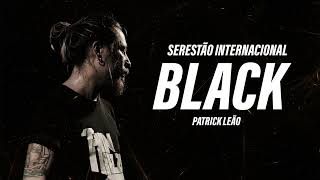 Black  Patrick Leão Serestão Internacional [upl. by Nare]