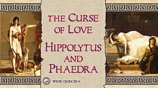 The Curse of Love Hippolytus and Phaedra  A Tale from Greek Mythology [upl. by Bernard]