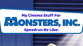 My Cinema Stuff For Monsters Inc 2001 Speedrun Be Like [upl. by Arahs]