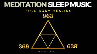 MEDITATION SLEEP MUSIC  369hz 639hz 963hz  Full body Healing frequency  BLACK SCREEN [upl. by Enilegnave950]