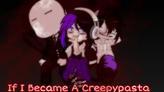 If I Became A CreepypastaEpisode 1Gacha Club [upl. by Rekoob770]