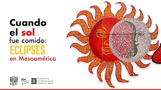 Cuando el Sol fue comido eclipses en Mesoamérica Pláticas de divulgación [upl. by Aeslehs]