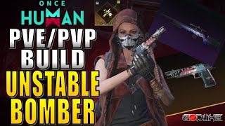 UNSTABLE BOMBER PvEPvP BUILD TO HELP YOU DOMINATE  ONCE HUMAN [upl. by Flinn789]