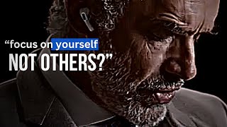 Jordan Peterson FOCUS ON YOURSELF NOT OTHERS motivational speech [upl. by Ssac]