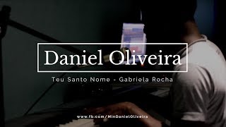 Daniel Oliveira  Teu Santo Nome Cover [upl. by Mccurdy]