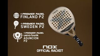 NOX  Premier Padel Finland P2 Asunción P2 Sweden P2 Official Racket [upl. by Haynor]