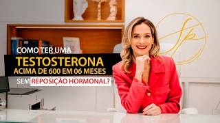 COMO TER TESTOSTERONA ACIMA DE 600 EM 06 MESES SEM REPOSIÇÃO HORMONAL [upl. by Ahsemac]