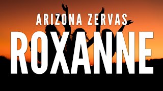 Arizona Zervas  Roxanne Clean Lyrics [upl. by Enialem]