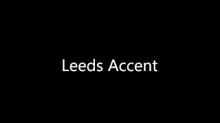 Leeds Accent [upl. by Aitsirt]