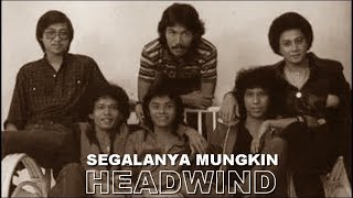 HEADWIND  SEGALANYA MUNGKIN [upl. by Heather]