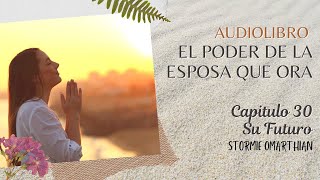 🌺AUDIOLIBRO🙌 CAPITULO 30 SU FUTURO 👨‍👩‍👦‍👦EL PODER DE LA ESPOSA QUE ORA [upl. by Mears439]