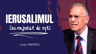 Lucian Cristescu  Ierusalimul înconjurat de oști  predici crestine [upl. by Ng]