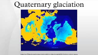 Quaternary glaciation [upl. by Helena]