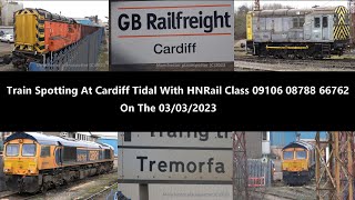 4K Train Spotting At Cardiff Tidal With HNRail Class 09106 And 08788 And 66762 On The 03032023 [upl. by Nallid]