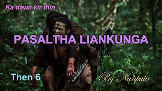 PASALTHA LIANKUNGA Then 6 Nunpuia [upl. by Hannie741]