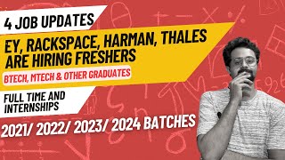 4 Job Updates  EY Rackspace Harman Thales Hiring  BTech MTech All Graduates Eligible [upl. by Ayaladnot]