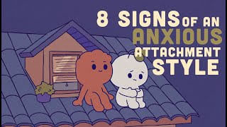 8 Signs of an Anxious Attachment Style [upl. by Malaspina415]