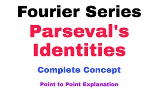 28 Parsevals Identities for Fourier Series  Complete Concept  Must Watch [upl. by Balliol]