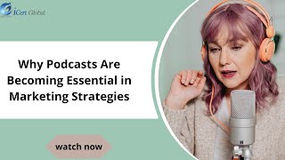 Why Podcasts Are Becoming Essential in Marketing Strategies  iCert Global [upl. by Lapointe]