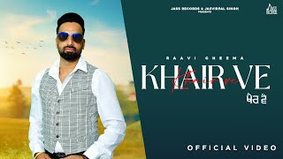 Khair Ve Official Video Raavi Cheema  New Punjabi Song 2024  Punjabi Song 2024  Jass Records [upl. by Yticilef249]