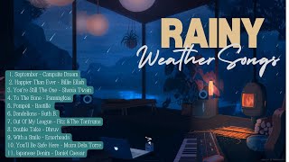 Top Rainy Weather Playlist  Perfect Songs for Rainy Days [upl. by Ijies]