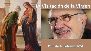 Visitación de la Virgen P Justo Antonio Lofeudo [upl. by Arama312]