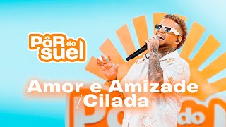 Suel  Amor e Amizade  Cilada Ao Vivo  DVD Pôr do Suel Em Recife [upl. by Ness]