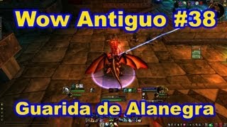 WoW Antiguo 38 Guarida de Alanegra [upl. by Sanbo]