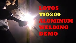 LOTOS TIG200 TIGStick Welder Aluminum Welding Demonstration [upl. by Toole]