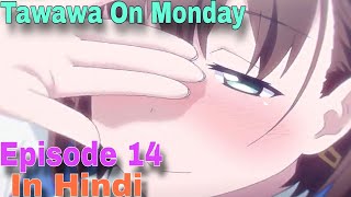 Tawawa On Monday  Episode 14 Explained in Hindi  Ken Kira Sensei [upl. by Nuzzi]