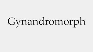 How to Pronounce Gynandromorph [upl. by Falo]