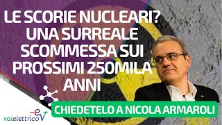 CHIEDETELO A NICOLA ARMAROLI  Trattamento scorie nucleari [upl. by Anelad427]