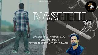 Nashedi  Manjeet Baaz official audio  Jass music latest punjabi song 2024 latestpunjabisong [upl. by Humfried]